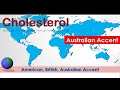 Cholesterol Pronounce Cholesterol In American Accent Australian Accent British Accent