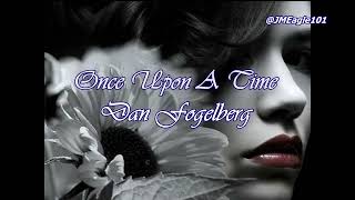 Once Upon A Time (Lyrics) Dan Fogelberg