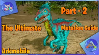 Ark Mobile | The Ultimate Mutation Guide Part 2