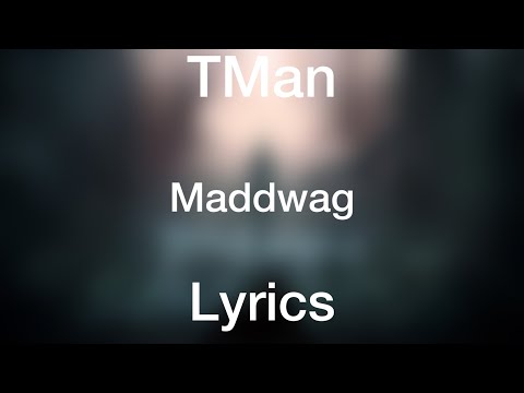 TMan - MADDWAG [Lyrics]
