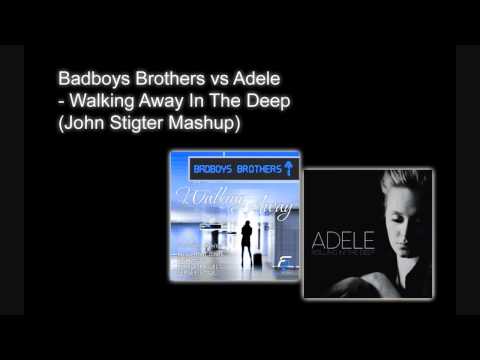 Badboys Brothers vs Adele - Walking Away in The Deep (John Stigter Mashup)