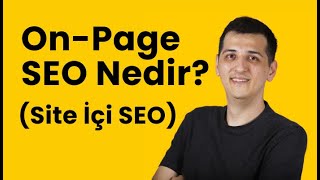 On-Page (Site İçi) SEO Nedir? Nasıl Yapılır?