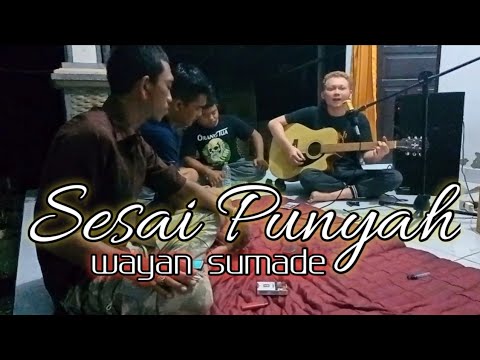 SESAI PUNYAH- Wayan Sumade ( cover )