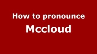 How to pronounce Mccloud