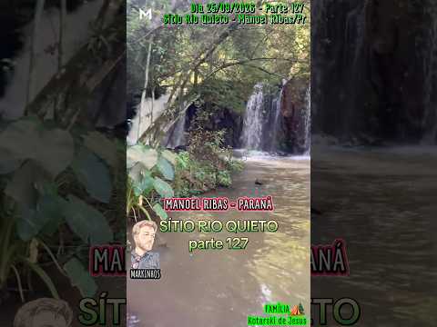 #Parte127 #Sítio #RioQuieto #dia 25/09/2026 #ManoelRibas #Paraná #Brasil #Natureza #cachoeira