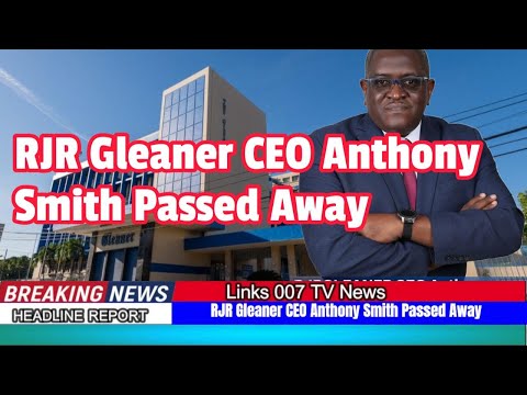 The  RJR Gleaner Communications Group  CEO Anthong Smith Has Passed Away Suddenly