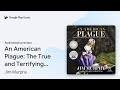 An American Plague: The True and Terrifying… by Jim Murphy · Audiobook preview
