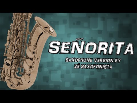 Shawn Mendes, Camila Cabello - Señorita (Saxophone Cover by Zé Saxofonista)
