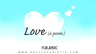 Futuristic - Love (A Poem)