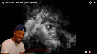 Dot Rotten - Real Talk (P Money Diss) | REACTION