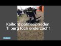 Onderzoek na hard politieoptreden tegen Tilburgse Tieners - RTL NIEUWS