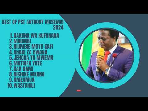 BEST OF PST ANTHONY MUSEMBI 2024