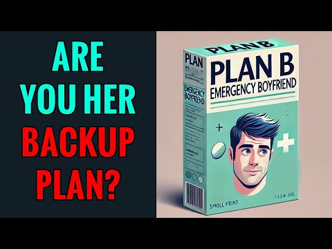 Are You A Woman's Backup Plan?
