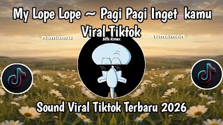 Download lagu MY LOPE LOPE PAGI PAGI INGET KAMU VIRAL TIKTOK TERBARU 2026 YANG KAMU CARI mp3