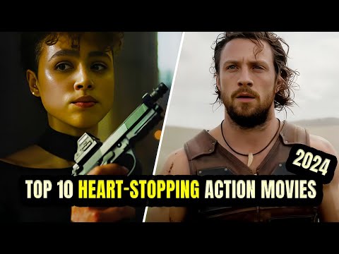 Top 10 Heart Stopping Action Movies of 2024