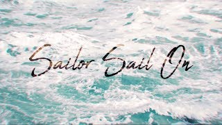 Sailor Sail On [Lyric Video]