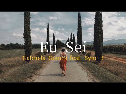 Eu Sei - Gabriela Gomes + Sync 3 - Letra
