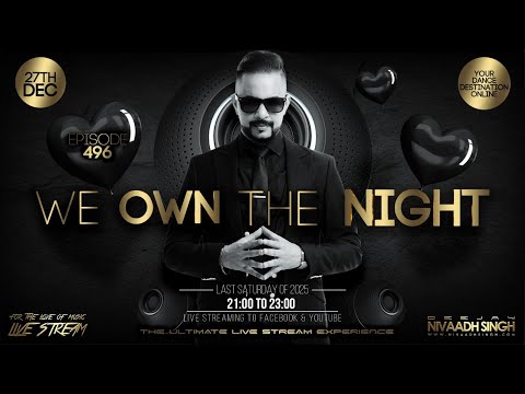 Deejay Nivaadh Singh - For The Love Of Music (We Own The Night Ep. 496)