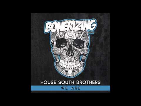 House South Brothers - We Are [Bonerizing Records]
