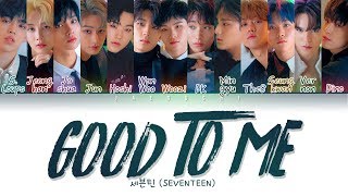 SEVENTEEN (세븐틴) - GOOD TO ME (Color Coded Lyrics Eng/Rom/Han/가사)
