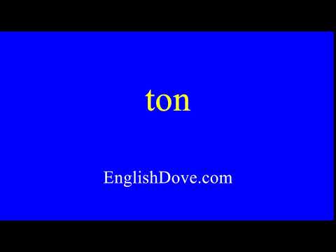 How to pronounce ton in American English.