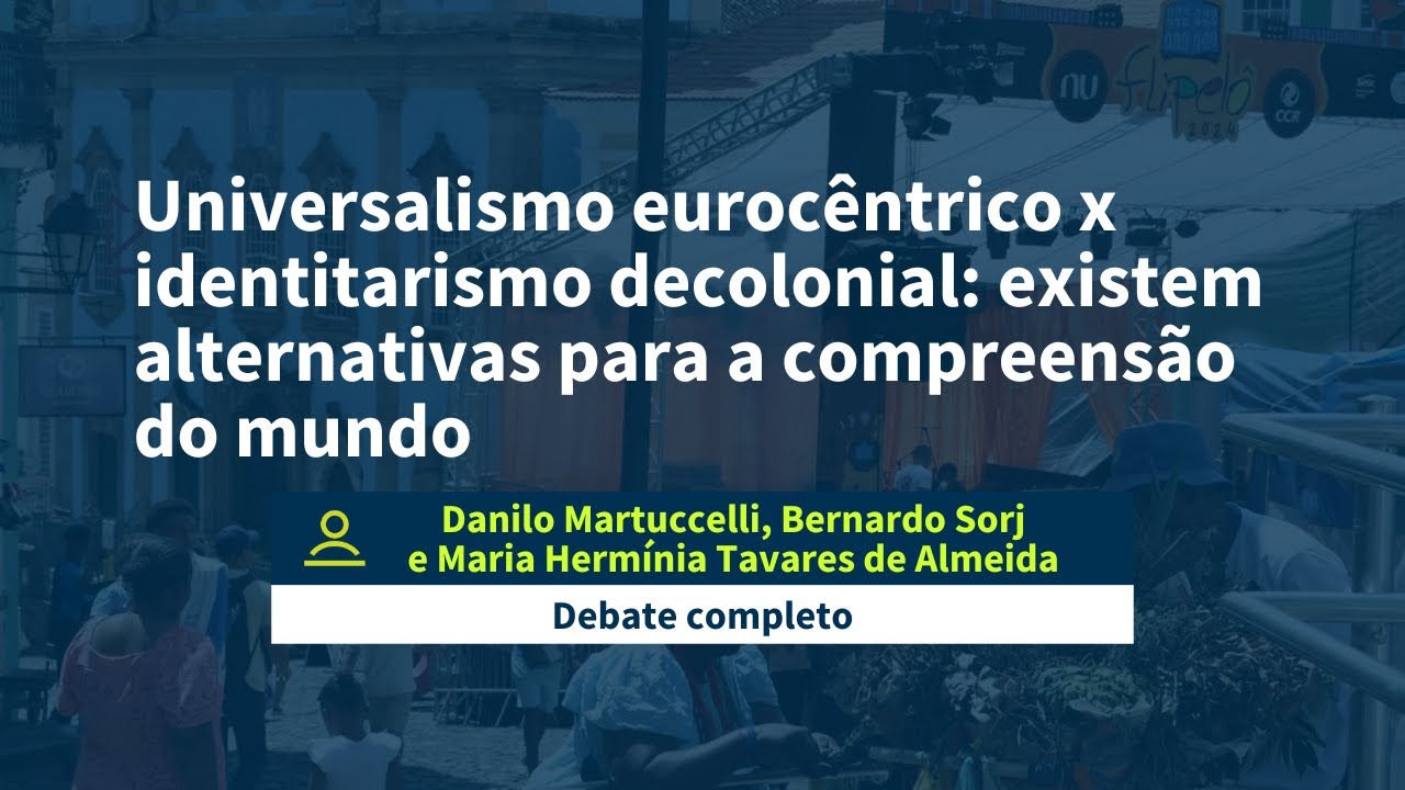 Universalismo eurocêntrico x identitarismo decolonial: alternativas para a compreensão do mundo
