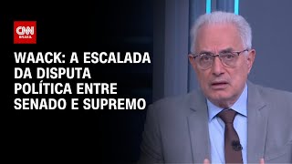 Vídeo: Waack: A escalada da disputa política entre Senado e Supremo | WW