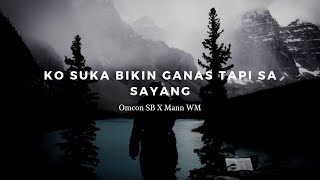 Download lagu KO SUKA BIKIN GANAS TAPI SA SAYANG - MANN WM FEAT OMCON SB (LIRIK VIDEO) LAGU TIMUR TERBARU 2021 mp3
