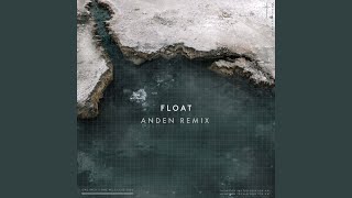 Float (Anden Remix)