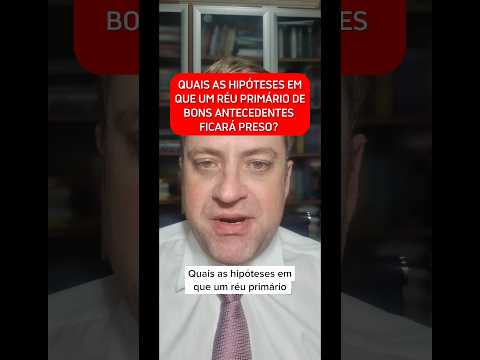 Quais as hipóteses em que um réu primário de bons antecedentes ficará preso? Fica no vídeo