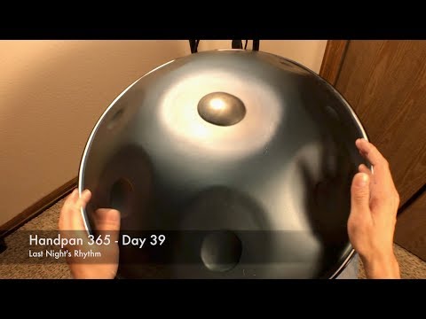 Handpan 365 - Day 39 (Last Nights Rhythm)
