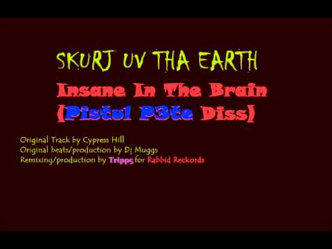 Skurj - Insane In The Brain (Pistul P3te Diss/ Cypress Hill Remix)