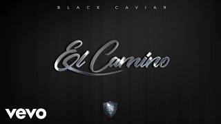 Black Caviar - El Camino (Audio)