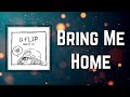 G Flip - Bring Me Home (Lyrics)