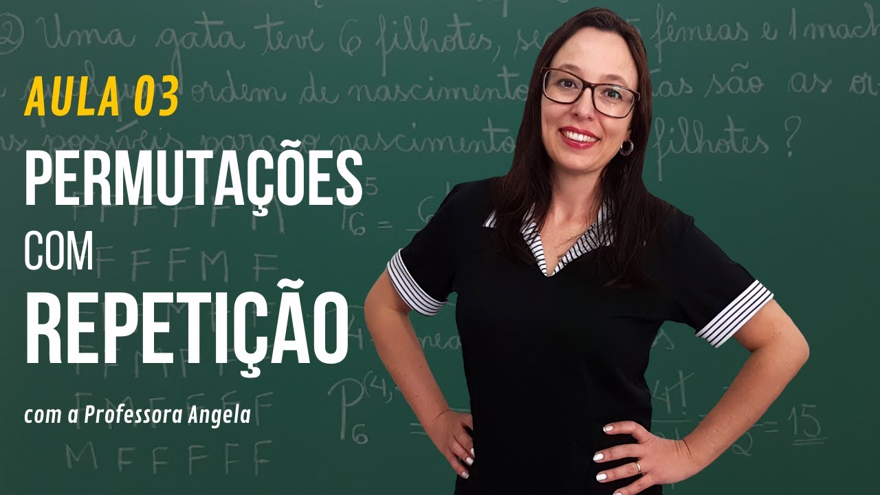 Permutações com Repetição - AULA 3 - Curso de Análise Combinatória - Professora Angela