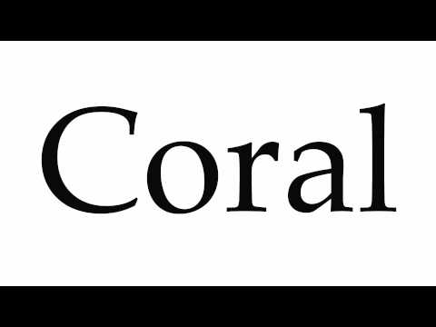 How to Pronounce Coral