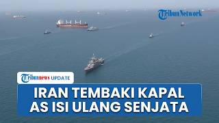 Rangkuman AS-Iran: IRGC Lepas Tembakan Brutal Serang Kapal Kontainer, AS Isi Ulang Senjata