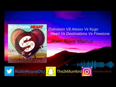 Dubvision Vs Alesso Vs Kygo - Heart Vs Destinations Vs Firestone (Rollin Royce Mashup)