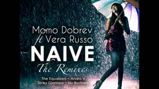 Momo Dobrev feat. Vera Russo - Naive (The Equalizers Remix)