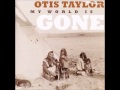 Otis Taylor - Huckleberry Blues 
