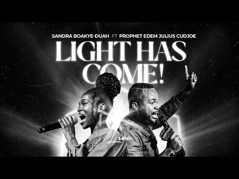 LIGHT HAS COME! Sandra Boakye - Duah ft Prophet Edem Julius - Cudjoe / Official Live Video