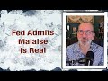 Fed admits malaise is real