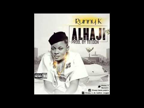 RUNNY K - ALHAJI (Produced By Tee Don)