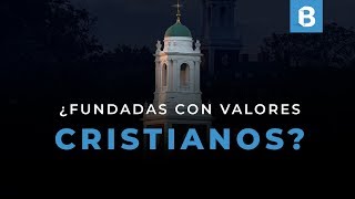 HARVARD, YALE, PRINCETON ¿fueron CRISTIANAS alguna vez?