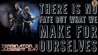 Movie Quotes: Terminator 2 (There is no fate but what we make for ourselves)
