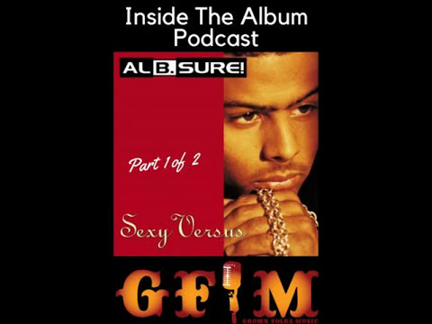 Inside The Album Podcast - Al B. Sure! "Sexy Versus" Pt. 1 of 2