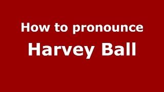 How to pronounce Harvey Ball