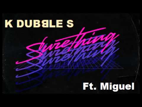 K Dubble S ft Miguel - Sure Thing (Remix)