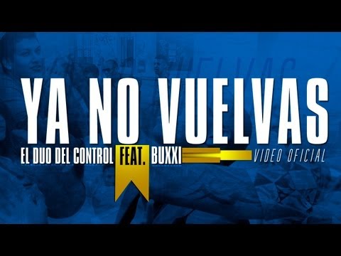 Ya no Vuelvas - El Duo del Control Ft Buxxi Video Oficial