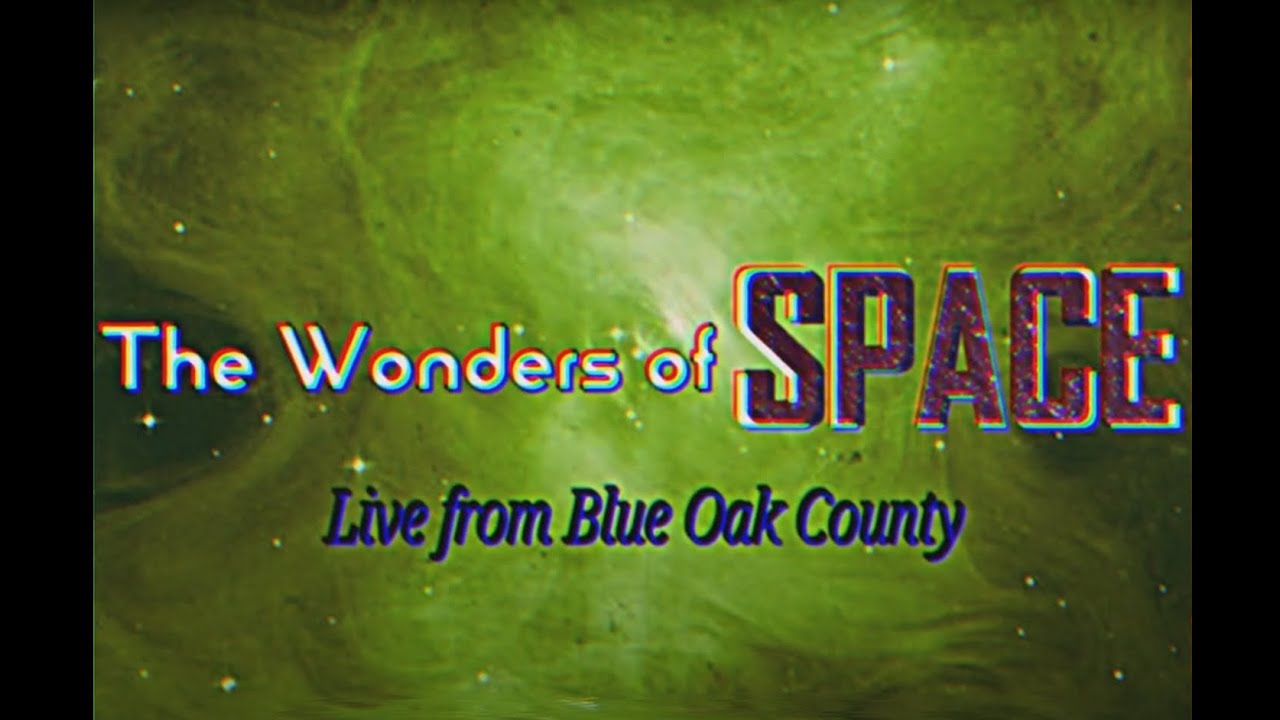 The Wonders of Space | Live From Blue Oak County